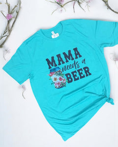 TURQUOISE MAMA NEEDS A BEER TEE