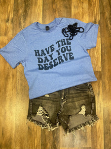 BLUE DAY YOU DESERVE TEE